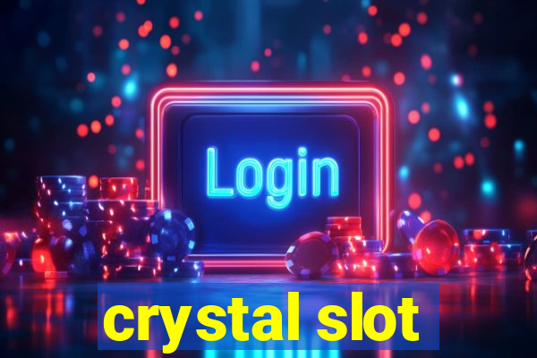 crystal slot