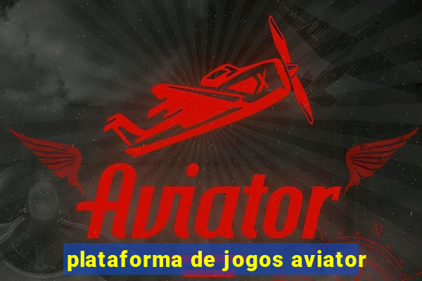 plataforma de jogos aviator