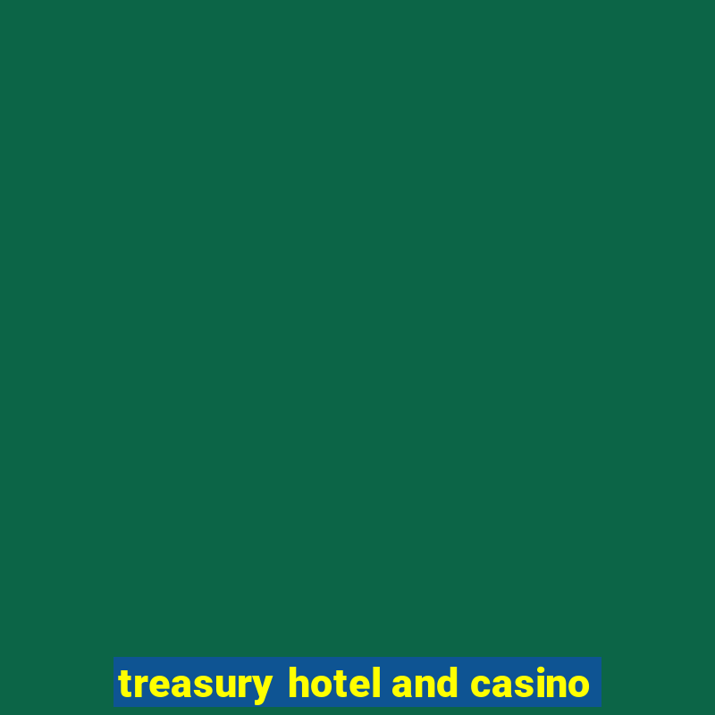 treasury hotel and casino