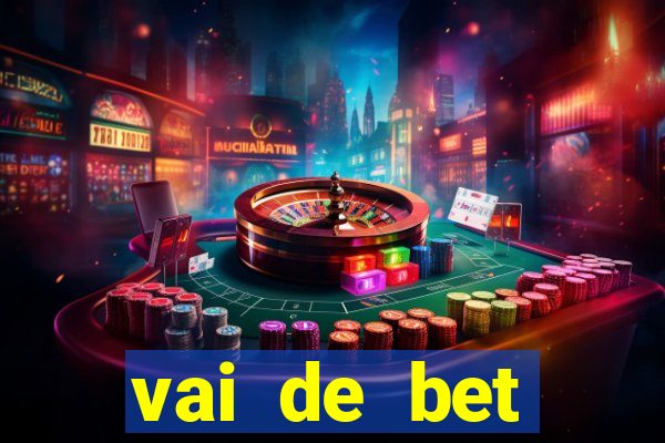 vai de bet primeiro deposito