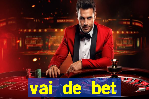 vai de bet primeiro deposito