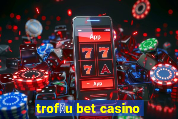 trof茅u bet casino