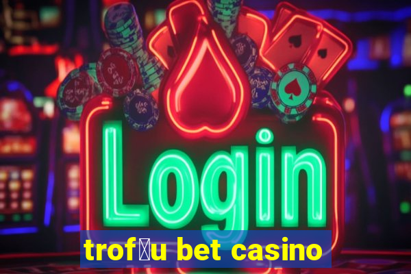 trof茅u bet casino