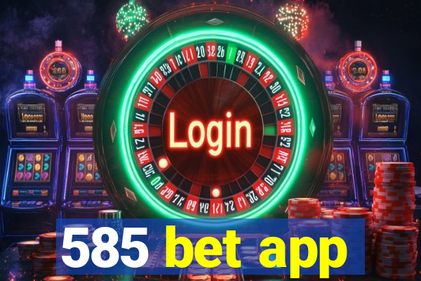 585 bet app