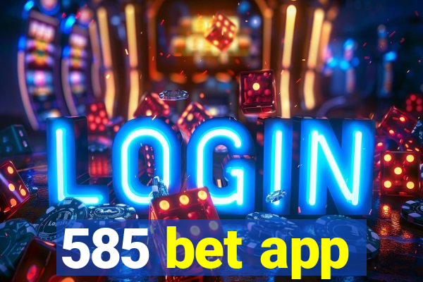 585 bet app