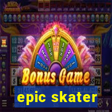 epic skater