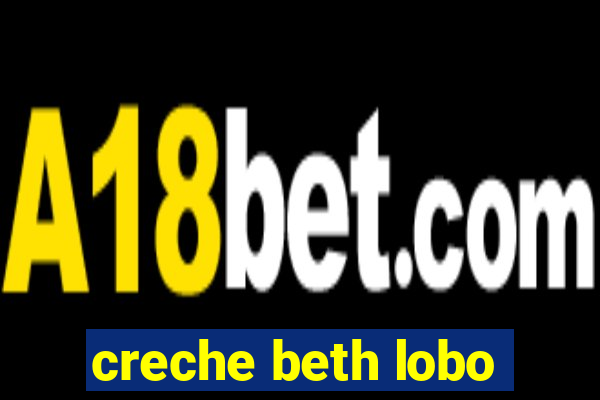 creche beth lobo