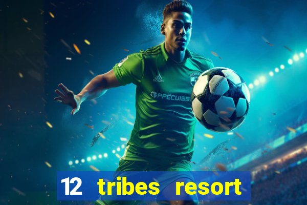 12 tribes resort casino casinos washington state