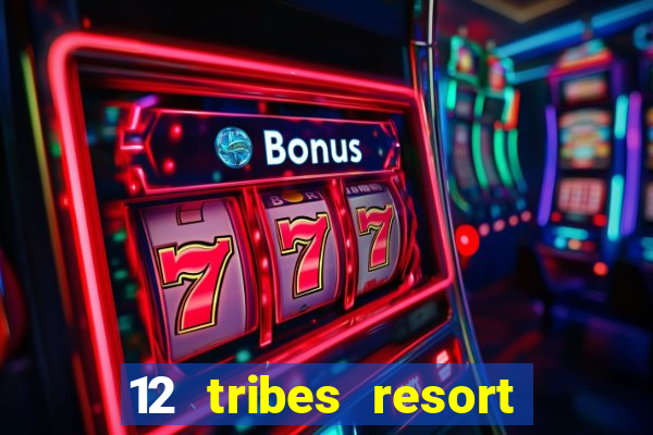 12 tribes resort casino casinos washington state