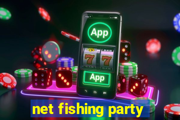 net fishing party