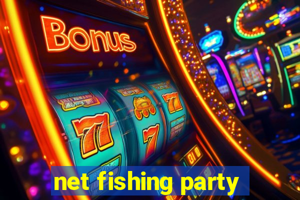 net fishing party