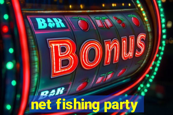 net fishing party