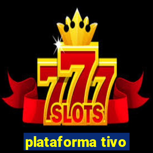 plataforma tivo