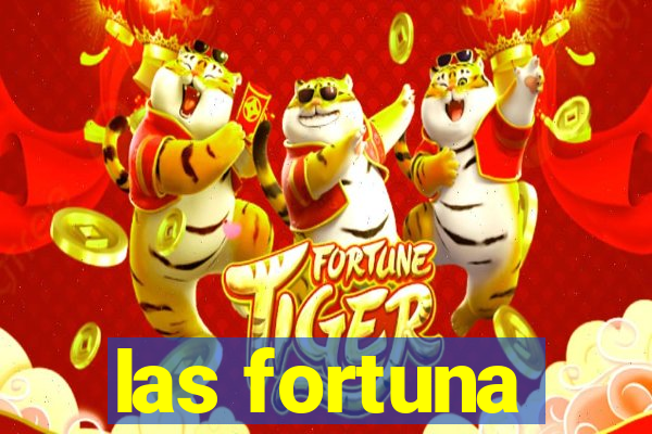 las fortuna