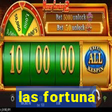 las fortuna