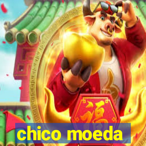 chico moeda