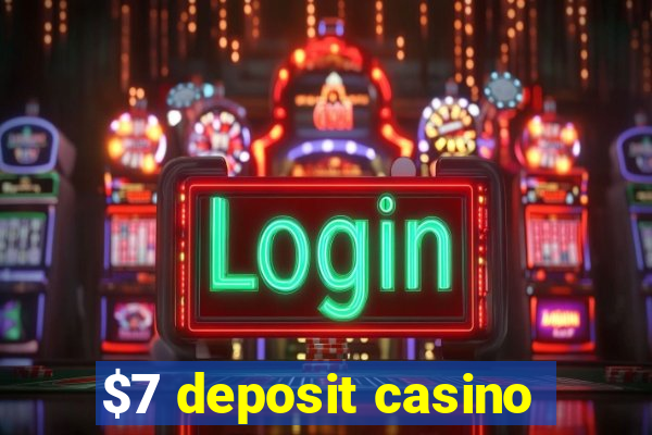 $7 deposit casino