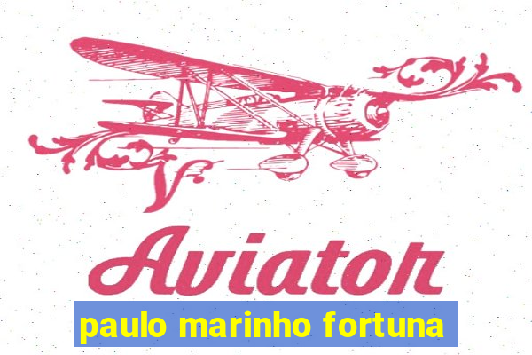 paulo marinho fortuna