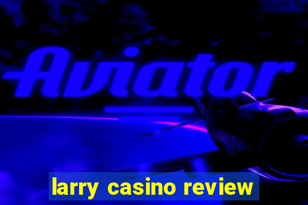 larry casino review