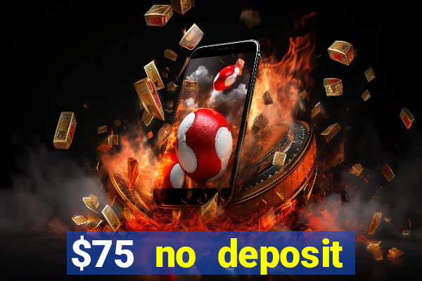 $75 no deposit bonus on sign up casino moons