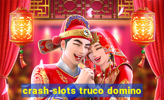 crash-slots truco domino