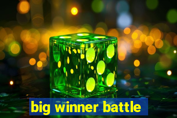 big winner battle