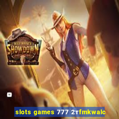 slots games 777 2тfmkwalc