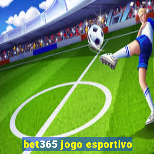 bet365 jogo esportivo