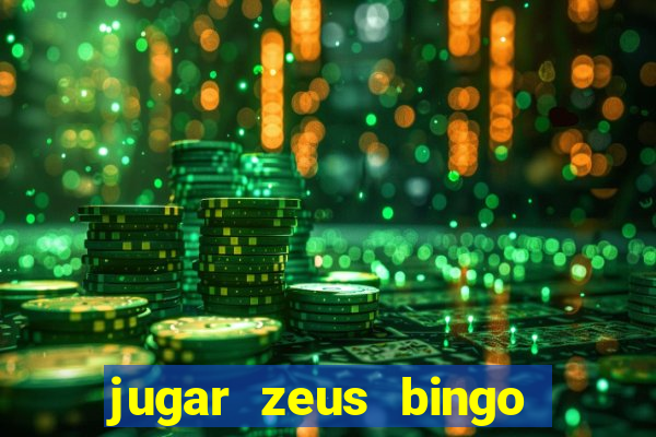 jugar zeus bingo dinero real