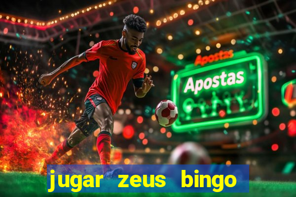 jugar zeus bingo dinero real