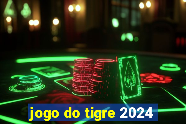 jogo do tigre 2024