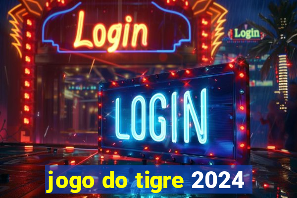 jogo do tigre 2024