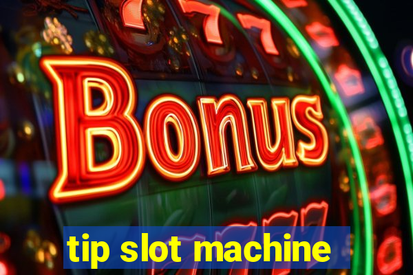 tip slot machine