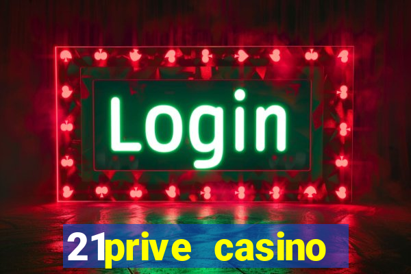 21prive casino terms and conditions