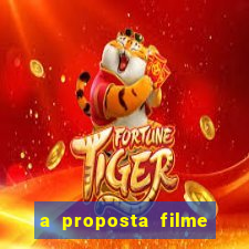 a proposta filme completo dublado pobreflix