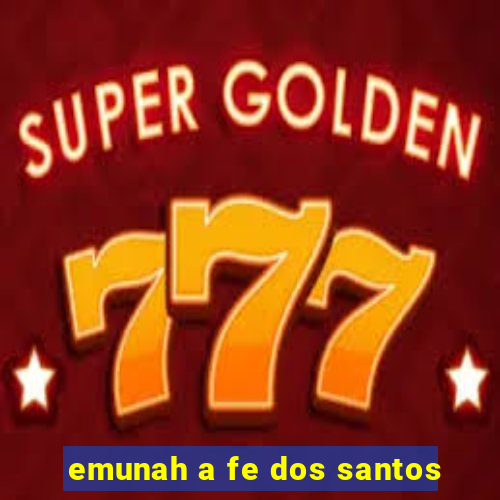 emunah a fe dos santos