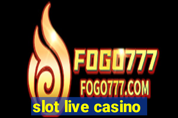 slot live casino