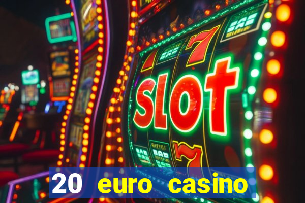 20 euro casino bonus ohne einzahlung