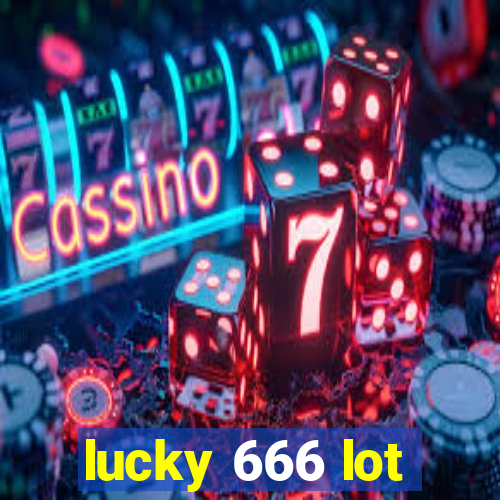 lucky 666 lot