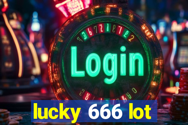 lucky 666 lot