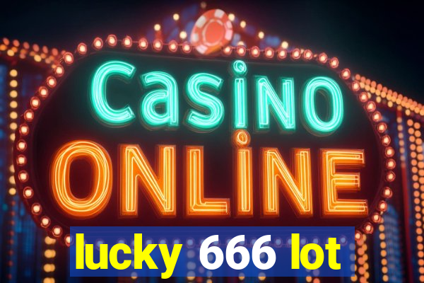 lucky 666 lot