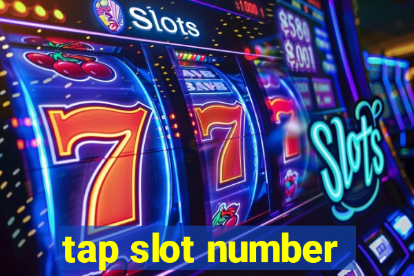 tap slot number