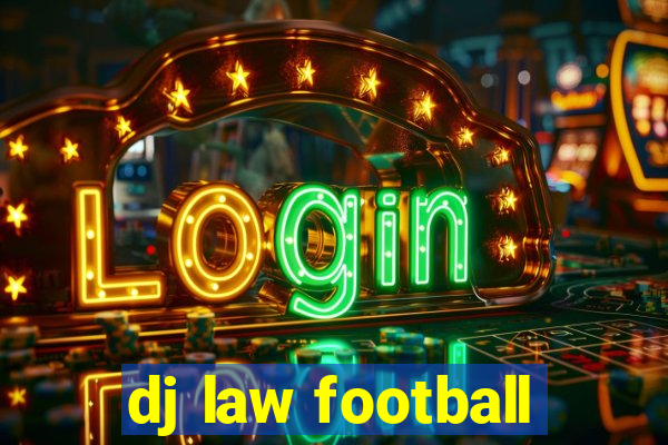 dj law football