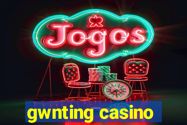 gwnting casino