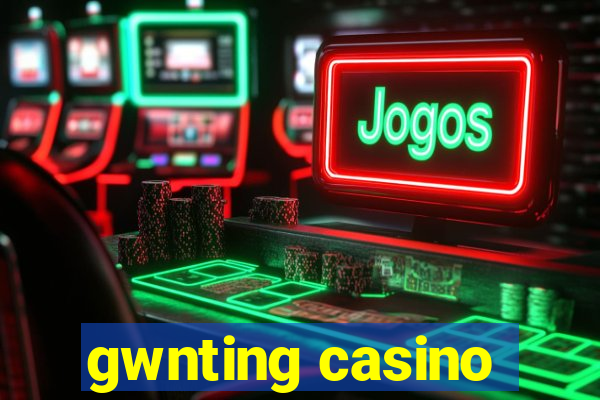 gwnting casino