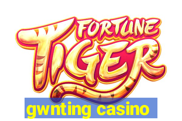 gwnting casino