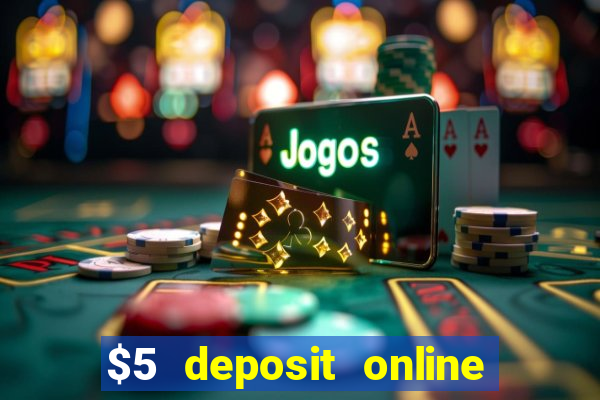 $5 deposit online casino australia