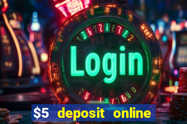 $5 deposit online casino australia