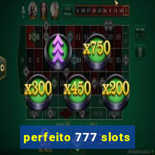 perfeito 777 slots