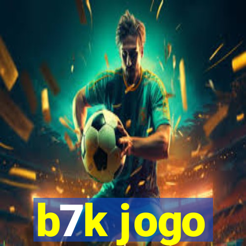 b7k jogo